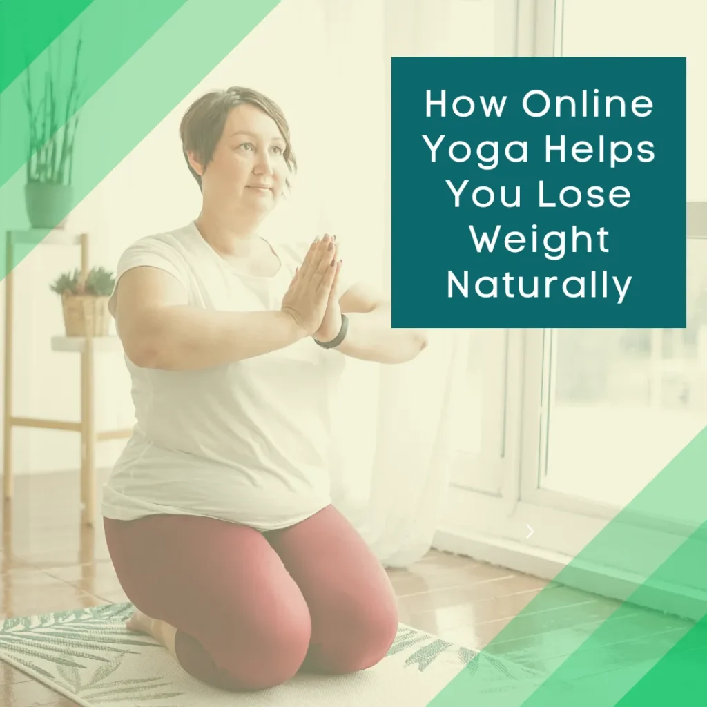 How Online Yoga Helps You Lose Weight Naturally
